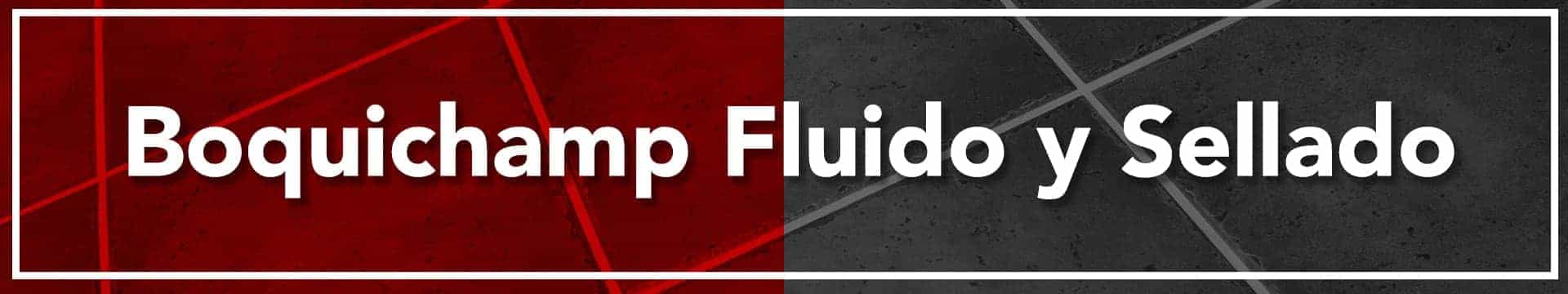 Boquichamp Fluido y Sellado